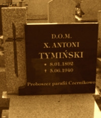 TYMIŃSKI Anthony - Grave/cenotaph, St Bartholomew cemetery, Czernikowo, source: www.czernikowo.pl, own collection; CLICK TO ZOOM AND DISPLAY INFO